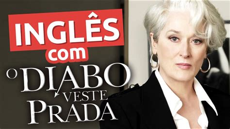 o diabo veste prada em inglês|Inglês com O DIABO VESTE PRADA .